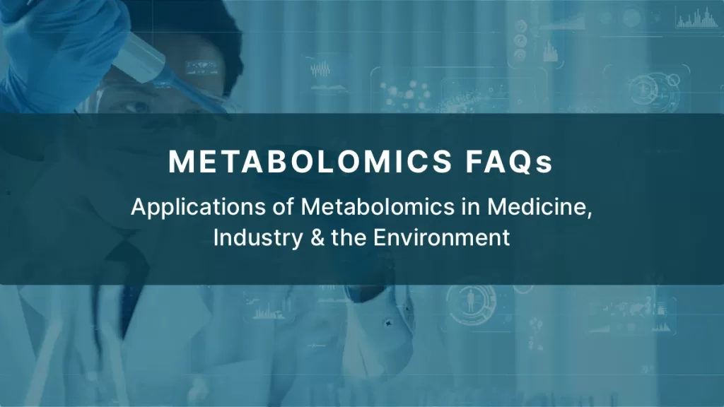 Applications of Metabolomics in Medicine, Industry & the Environment